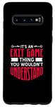 Galaxy S10 It's An Exit Game Thing You Wouldn't Understand Case