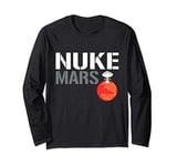 Nuke Mars Occupy Mars Terraforming Long Sleeve T-Shirt