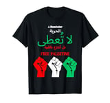 Freedom Is Not Given Freedom Is Taken By Force Arabic Quote T-Shirt