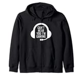 Can't Hear You I'm Gaming Funny Video Game Gamer Headset Zip Hoodie