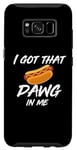 Coque pour Galaxy S8 I Got the Dawg In Me Ironic Meme Viral Citation