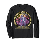 I Don't Need Therapy I Just Need A Dance Floor Long Sleeve T-Shirt