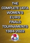 The Complete UEFA Women&#039;s Euro Finals Tournaments 1984-2022