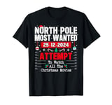 North Pole Most Wanted to watch All the Christmas Movies T-Shirt