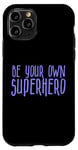 Coque pour iPhone 11 Pro Be Your Own Superhero, citation de héros, pervenche bleu violet