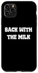 Coque pour iPhone 11 Pro Max Came Back With The milk Awesome Fathers Day Dad Tees and bag