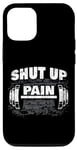 Coque pour iPhone 15 Pro Gym Workout & Fitness Motivation Humor – Shut Up Pain