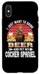 Coque pour iPhone X/XS I Just Want to Drink Beer & Pet My Cocker Spaniel Dog Lover