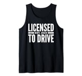 LICENSED TO DRIVE EST. 2024 NEW DRIVER TEENAGER TEEN STUDENT Tank Top