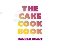 The Cake Cookbook | Hannah Grant | Språk: Danska