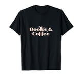 Books and Coffee Book Lover BookTok T-Shirt