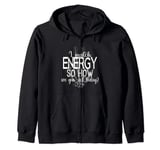 Funny I Match Energy So How We Gone Act Today Skeleton Hand Zip Hoodie