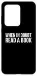 Coque pour Galaxy S20 Ultra Reader Book Lover Funny - When In Doubt Read A Book