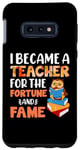 Galaxy S10e I Became A Teacher For The Fortune And Fame Teach Teachers Case