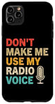 Coque pour iPhone 11 Pro Max Ne m'obligez pas à utiliser ma voix de radio, Funny Radio Dj Vintage