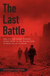 INGRAM PUBLISHER SERVICES US Stephen Harding The Last Battle: When U.S. and German Soldiers Joined Forces in the Waning Hours of World War II Europe