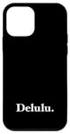 iPhone 12 mini The word Delulu | A classic serif design that says Delulu Case