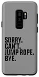Coque pour Galaxy S9+ Sorry Can't Jump Rope Bye Funny Jumping Rope Lovers