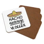 Nacho Average Vlogger Coaster Drinks Mat Set Of 4 Funny Best Awesome Blogger