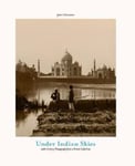 - Under Indian Skies 19th-Century Photographs from a Private Collection Bok