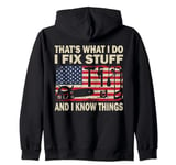 That's What I Do I Fix Stuff And I Know Things 4th Of July Zip Hoodie