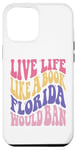 iPhone 15 Pro Max Live Life Like Book Florida World Ban Funny Quote Book Lover Case