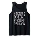 Kindness Doesn't Require Religion Tank Top