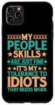 Coque pour iPhone 11 Pro Max It's My Tolerance To Idiots That Needs Work --------