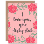 Valentines Day I Love You Dirty Slut Greetings Card Plus Envelope Blank inside