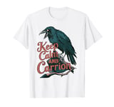 Keep Calm And Carrion, Goth Crow Ren Faire T-Shirt