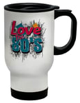 Love the 80's Travel Mug Music Movies Gaming Greatest Decade Cup Gift