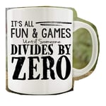 Gift for Math Teacher | Math Teacher Gift | Funny Math Mug | Math Teacher Mug | It's All Fun and Games Until Someone Divides by Zero Mug
