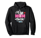 Wife Mom Nurse Funny Mother's Day Mom Nurse Wife Pullover Hoodie