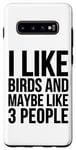 Coque pour Galaxy S10+ J'aime les oiseaux et peut-être 3 personnes - Funny Birdwatching