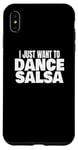 Coque pour iPhone XS Max Danse de salsa Danseuse de salsa latine Je veux juste danser la salsa