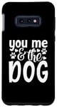 Coque pour Galaxy S10e Inscription You Me And The Dog Cute Pet Lover