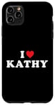 Coque pour iPhone 11 Pro Max Cadeau avec nom Kathy I Heart Kathy I Love Kathy