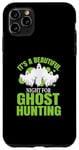 iPhone 11 Pro Max Ghost Hunter This night beautiful for ghost Hunting Case