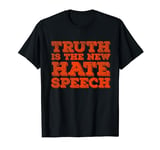 Truth is the new hate speech T-Shirt