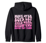 Move Over Boys Let This Girl Show You How To Fish - Girls Zip Hoodie