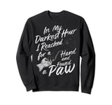 In My Darkest Hour Reached For Hand Found Paw Companionship Sweatshirt