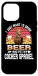 Coque pour iPhone 15 Plus I Just Want to Drink Beer & Pet My Cocker Spaniel Dog Lover