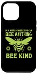 iPhone 12 Pro Max In a world where you can be anything bee kind tee Case