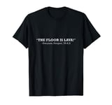 The Floor Is Lava Pompeii Italy Mt Vesuvius Funny History T-Shirt