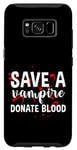 Coque pour Galaxy S8 Save A Vampire, Donate Blood ---