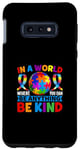 Galaxy S10e In A World Where You Can Be Anything Be Kind Autism Case