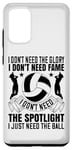 Coque pour Galaxy S20+ I Don't Need The Spotlight I Just Need The Ball – Volleyball