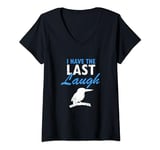Womens I have the last laugh Quote for Laughing Kookaburra V-Neck T-Shirt