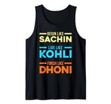 Begin Sachin Live Like Kohli Finish Dhoni Cricket Player Tank Top