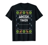 Baking: Whisk Taker - Ugly Christmas Sayings T-Shirt